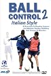 Soccer Ball Control 2: 42 Exercises To Develop, Improve and Maintain Feinting, Dribbling and Change of Direction