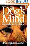 The Dog's Mind: Understanding Your Do...