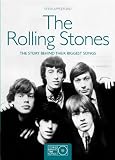 The Rolling Stones: The Story Behind Their Biggest Songs (Stories Behind the Songs)