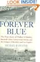 Forever Blue: The True Story of Walter O'Malley, Baseball's Most Controversial Owner,and the Dodgers of Brooklyn and Los Angeles
