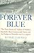 Forever Blue: The True Story of Walter O'Malley, Baseball's Most Controversial Owner, and the Dodgers of Brooklyn and Los Angeles