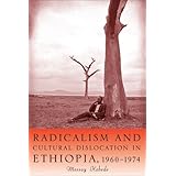 Radicalism and Cultural Dislocation in Ethiopia, 1960-1974 (Rochester Studies in African History and the Diaspora)