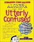 Algebra for the Utterly Confused (Utterly Confused Series)