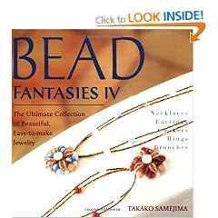 Bead Fantasies IV: The Ultimate Collection of Beautiful, Easy-To-Make Jewelry (Bead Fantasies) (Bead Fantasies)
