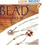 Bead Fantasies IV: The Ultimate Collection of Beautiful, Easy-to-Make Jewelry