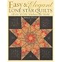 Easy and Elegant Lone Star Quilts: All the Wow Without the Work!