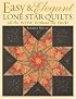 Easy and Elegant Lone Star Quilts: All the Wow Without the Work!