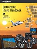 Instrument Flying Handbook: FAA-H-8083-15B (Effective 2012) (FAA Handbooks)