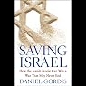 Saving Israel: How the Jewish People Can Win a War That May Never End