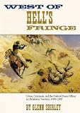 West of Hells Fringe: Crime, Criminals, and the Federal Peace Officer in Oklahoma Territory, 1889 - 1907