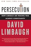 Persecution: How Liberals Are Waging War Against Christianity
