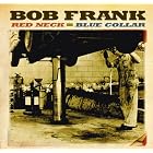 Red Neck Blue Collar by Bob Frank