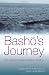 Basho's Journey: The Literary Prose Of Matsuo Basho