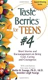 Taste Berries for Teens #4: Short Stories and Encouragement on Being Cool, Caring and Courageous