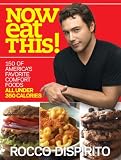 Now Eat This!: 150 of America's Favorite Comfort Foods, All Under 350 Calories