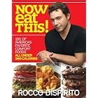 Now Eat This!: 150 of America's Favorite Comfort Foods, All Under 350 Calories by Rocco DiSpirito