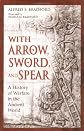 With Arrow, Sword, and Spear: A History of Warfare in the Ancient World
