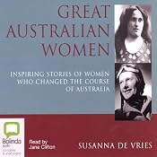 Great Australian Women: Inspiring Stories of Women Who Changed the Course of Australia | [Susanna De Vries]