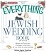 The Everything Jewish Wedding Book: Mazel tov! From the chuppah to the hora, all you need for your big day (Everything Series)