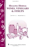 Books on Gazebo item: Healing Herbal Wines, Vinegars & Syrups: Storey Country Wisdom Bulletin A-228
