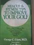 Health & Fitness Tips to Improve Your Golf: Every Golfer's Guide on How to Enjoy Better Golf, Prevent Injuries, and Improve Fitness
