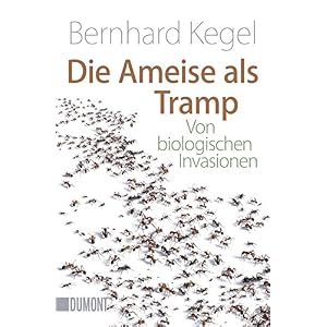 Die Ameise als Tramp: Von biologischen Invasionen (Taschenbücher)