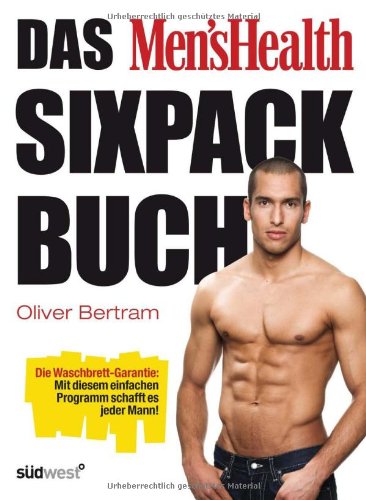 Produkt-Bild: Das Men's Health Sixpack-Buch: Die Waschbrett-Garantie: Mit diesem einfachen Programm schafft es jeder Mann!
