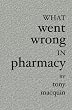 What went wrong in Pharmacy