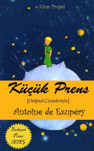Kucuk Prens: [Orijinal Cizimleriyle] (Turkish Edition)