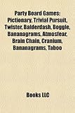 Party Board Games: Pictionary, Trivial Pursuit, Twister, Balderdash, Boggle, Bananagrams, Atmosfear, Brain Chain, Cranium, Taboo, Goth-