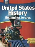 United States History, Grades 6-9 Beginnings to 1914: Holt United States History
