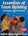 Essentials of Team Building Principles and Practices