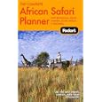 Fodor's The Complete African Safari Planner, 1st Edition: With Botswana, Kenya, Namibia, South Africa and Tanzania... by  Fodor's