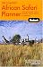 Fodor's The Complete African Safari Planner, 1st Edition: With Botswana, Kenya, Namibia, South Africa & Tanzania (Full-Color Gold Guides) by Fodor's ISBN 1400019281