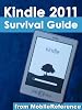 Kindle 2011 Survival Guide: Step-by-Step User Guide for Kindle 2011 - Using Hidden Features, Downloading FREE eBooks, Sending eMail, and Surfing the Web (Mobi Manuals)