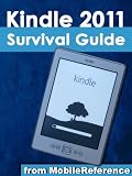 Kindle 2011 Survival Guide: Step-by-Step User Guide for Kindle 2011 - Using Hidden Features, Downloading FREE eBooks, Sending eMail, and Surfing the Web (Mobi Manuals)