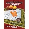 Drawing Lessons for Beginners: Drawing Simple Shapes, Volume One