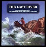 The Last River: John Wesley Powell and the Colorado River Exploring Expedition (Great Explorers)