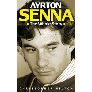 Ayrton Senna: The Whole Story Christopher Hilton and Rainer Schlegelmilch