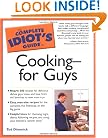 The Complete Idiot's Guide to Cooking--for Guys