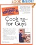 The Complete Idiot's Guide to Cooking--for Guys
