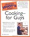 The Complete Idiot's Guide to Cooking--for Guys