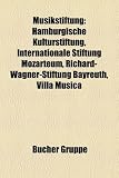 Musikstiftung: Hamburgische Kulturstiftung, Internationale Stiftung Mozarteum, Richard-Wagner-Stiftung Bayreuth, Villa Musica - 