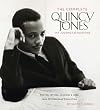 The Complete Quincy Jones: My Journey & Passions: Photos, Letters, Memories & More from Q s Personal Collection