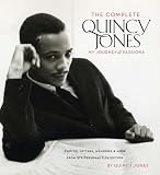 The Complete Quincy Jones: My Journey and Passions: Photos, Letters, Memories and More from Q s Personal Collection