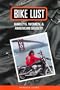 Bike Lust:  Harleys, Women, and American Society