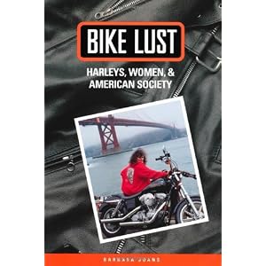 Bike Lust: Harleys, Women, and American Society