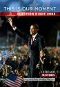This Is Our Moment: Election Night 2008