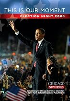 This Is Our Moment: Election Night 2008