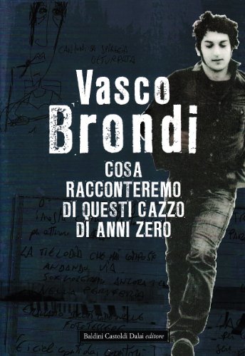 Dalai Editore Cosa racconteremo di questi cazzo di anni zero